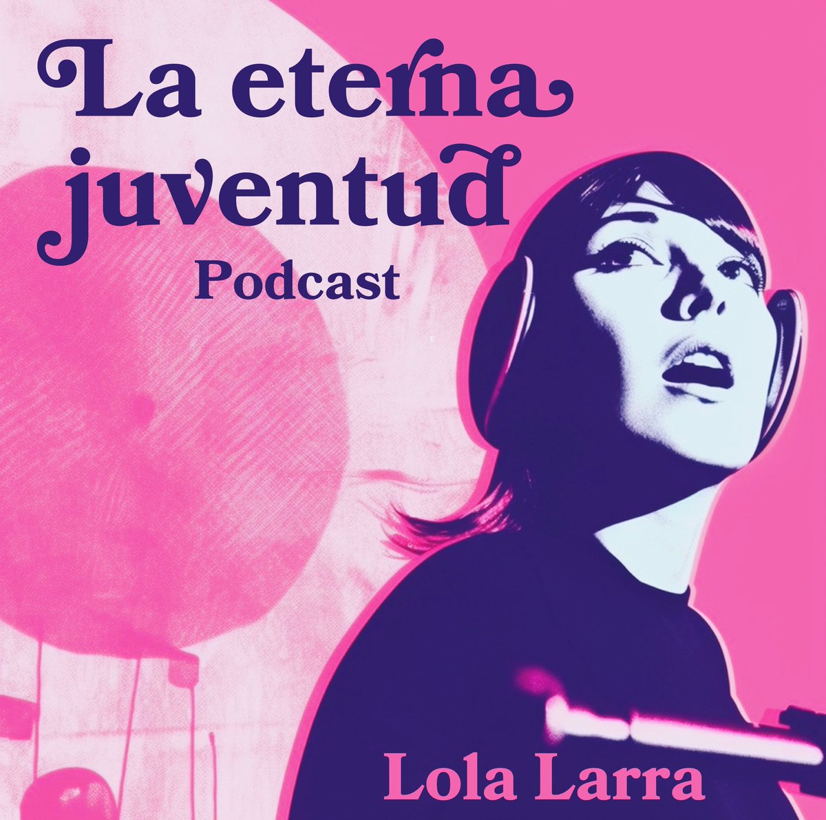 Eterna juventud de Lola Larra, ahora en Podcast