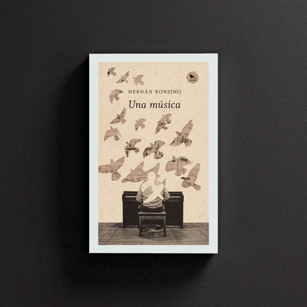 Lo que se dijo en Argentina sobre "Una música" (Hueders, abril de 2023), la nueva novela de Hernán Ronsino