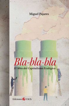 BLA-BLA-BLA. EL MITO DEL CAPITALISMO ECOLÓGICO