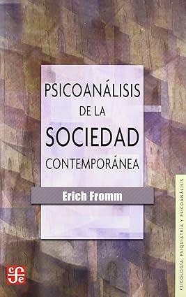  PSICOANALISIS DE LA SOCIEDAD CONTEMPORANEA : HACIA UNA SOCIEDAD SANA
