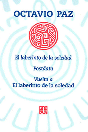 El laberinto de la soledad, Postdata, Vuelta a El laberinto de la soledad