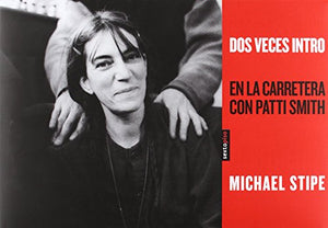 DOS VECES INTRO. EN LA CARRETERA CON PATTI SMITH