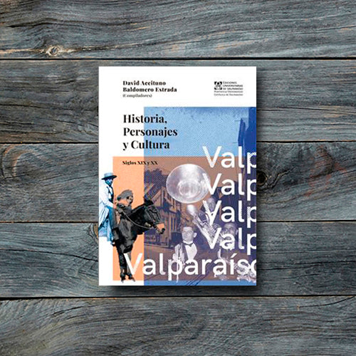 VALPARAÍSO. HISTORIA, PERSONAJES Y CULTURA