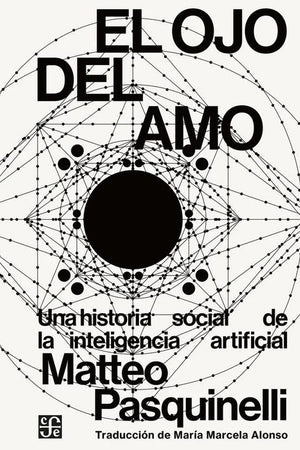 El ojo del amo. Una historia social de la inteligencia artificial