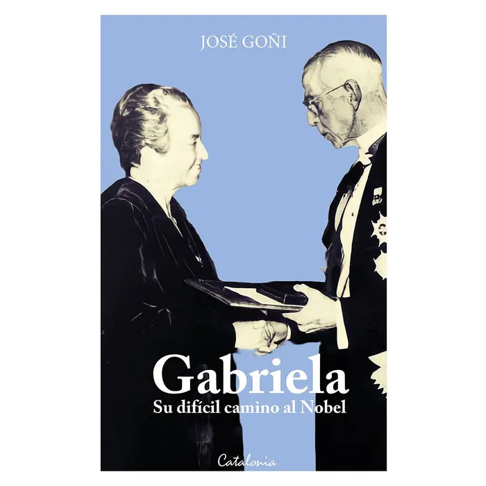 GABRIELA. SU DIFÍCIL CAMINO AL NOBEL