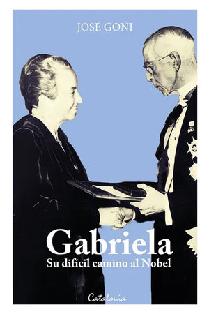 GABRIELA. SU DIFÍCIL CAMINO AL NOBEL