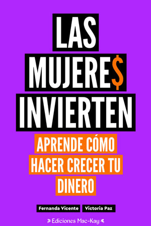 Las mujeres invierten. Aprende cómo hacer crecer tu dinero