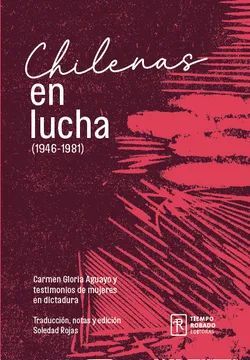 Chilenas en lucha. Palabra, organización, resistencia (1946-1981)