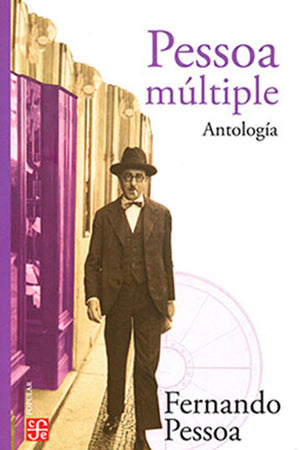  PESSOA MULTIPLE. ANTOLOGIA