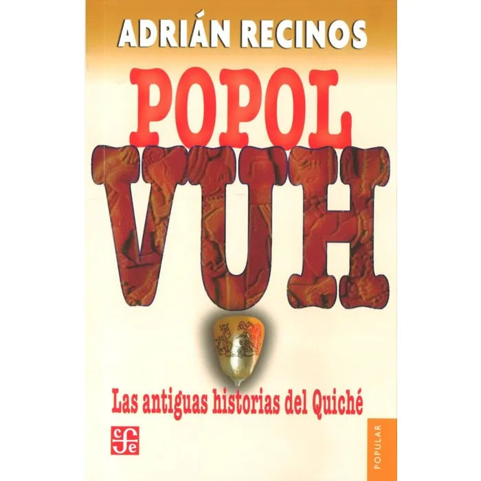 POPOL VUH. LAS ANTIGUAS HISTORIAS DEL QUICHE