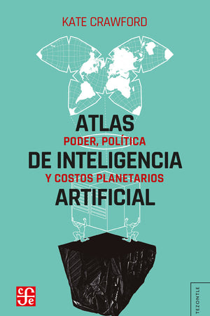 Atlas de inteligencia artificial. Poder, política y costos planetarios