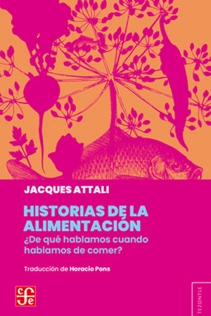 Historia de la alimentación. ¿De qué hablamos cuando hablamos de comer?