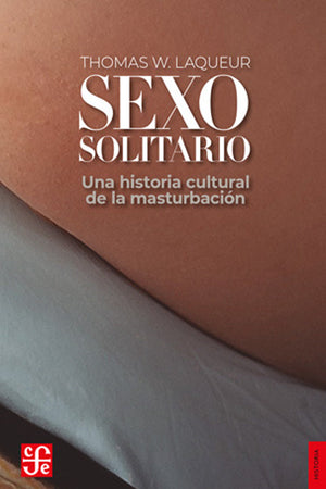Sexo Solitario: una historia cultural de la masturbación