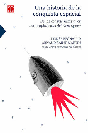 Una historia de la conquista espacial. De los cohetes nazis a los astrocapitalistas del New Space