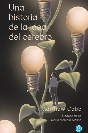 UNA HISTORIA DE LA IDEA DEL CEREBRO