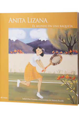 Anita Lizana. El mundo en una raqueta