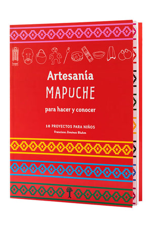 Artesanía Mapuche. Para hacer y conocer
