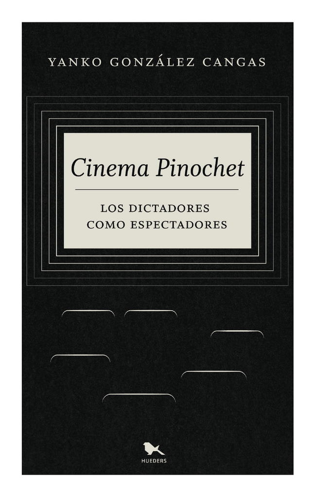 Cinema Pinochet: los dictadores como espectadores