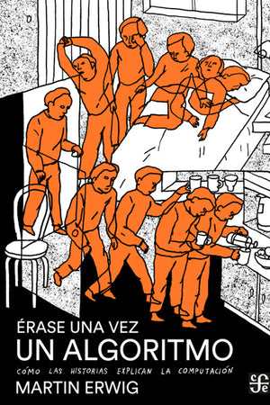 Érase una vez un algoritmo. Cómo las historias explican la computación