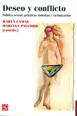 DESEO Y CONFLICTO. POLITICA SEXUAL, PRACTICAS VIOLENTAS Y VICTIMIZACION
