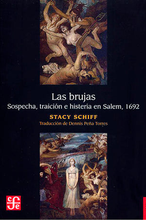 LAS BRUJAS. SOSPECHA, TRAICION E HISTERIA EN SALEM, 1692