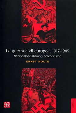  LA GUERRA CIVIL EUROPEA 1917-1945: NACIONALSOCIALISMO Y BOLCHEVISMO