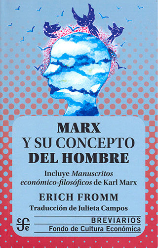 Marx y su concepto del hombre. Incluye manuscritos económicos-filosóficos por Karl Marx