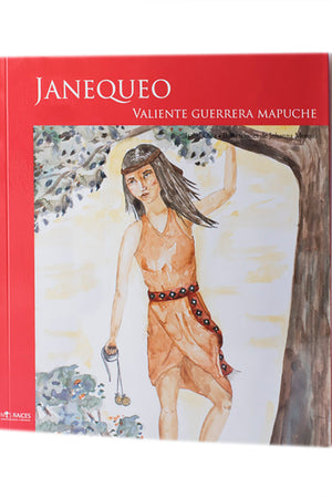 Janqueo. Valiente guerrera mapuche