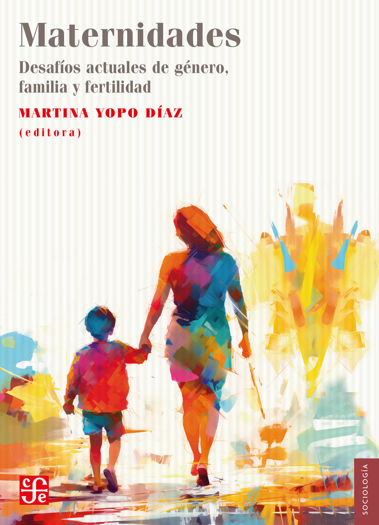 Maternidades. Desafíos actuales de género, familia y fertilidad.