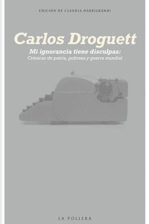 Mi ignorancia tiene disculpas: Crónicas de patria, pobreza y guerra mundial