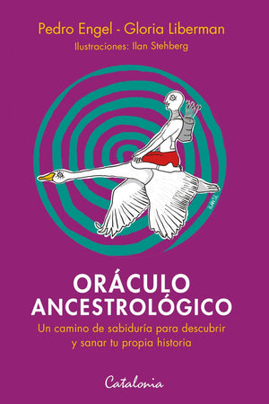 Oráculo Ancestrológico. Un Camino a la Sabiduría Para Descubrir y Sanar tu Propia Historia