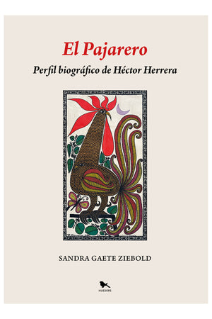 El Pajarero, Perfil biográfico de Héctor Herrera