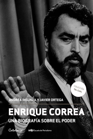 ENRIQUE CORREA UNA BIOGRAFÍA COBRE EL PODER