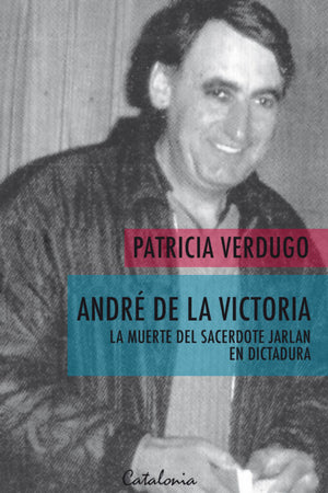 ANDRÉ DE LA VICTORIA. LA MUERTE DEL SACERDOTE JARLAN EN DICTADURA
