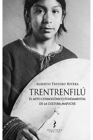 TRENTRENFILÚ, EL MITO COSMOGÓNICO