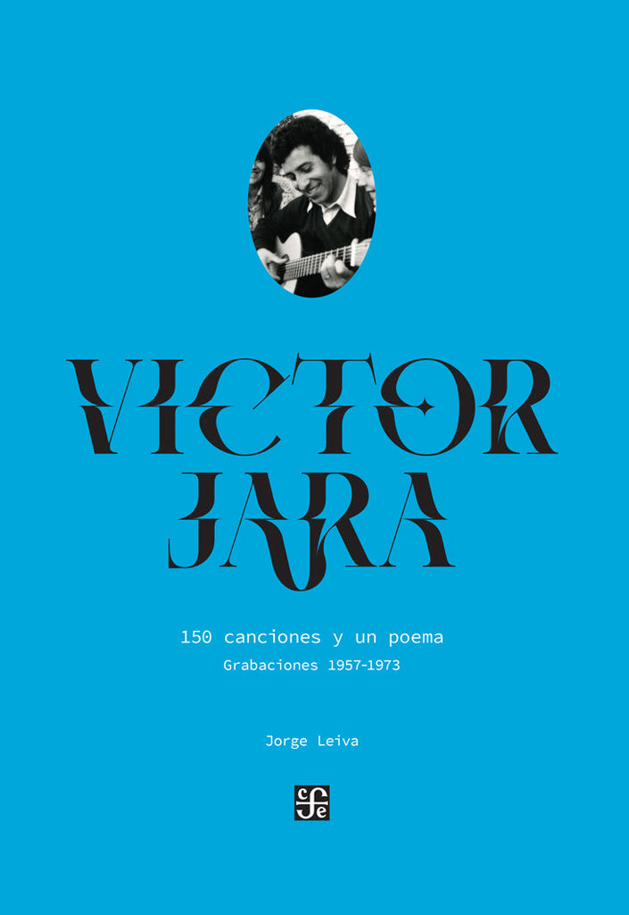 VICTOR JARA. 150 CANCIONES Y UN POEMA