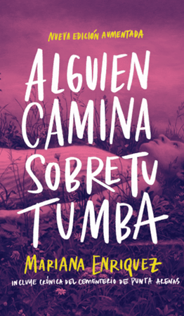 ALGUIEN CAMINA SOBRE TU TUMBA (EDICION AUMENTADA)