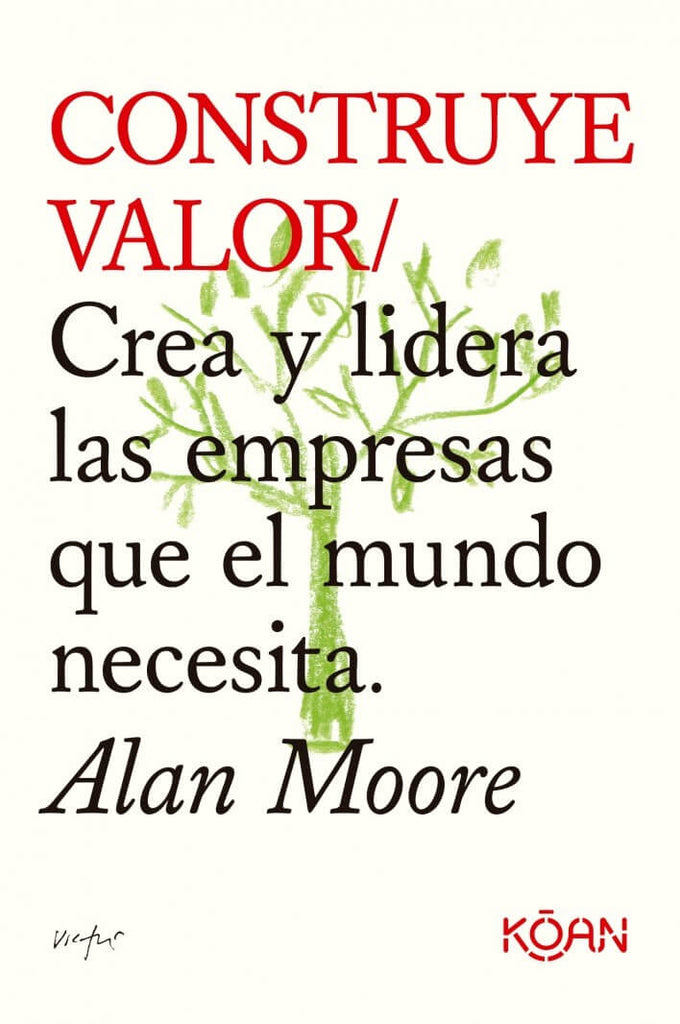  Construye Valor.Crea y lidera las empresas que el mundo necesita
