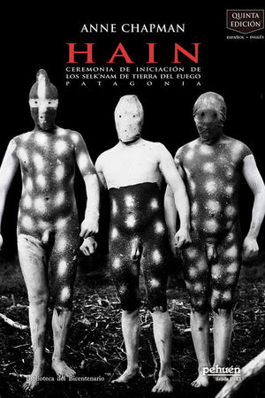 Hain. Ceremonia de iniciación de los Selk'nam de Tierra del Fuego