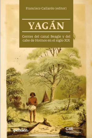 Yagán. Gentes del canal Beagle y del cabo de Hornos en el siglo XIX