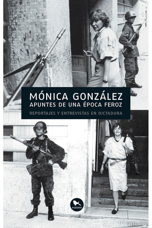  APUNTES DE UNA EPOCA FEROZ: REPORTAJES Y ENTREVISTAS EN DICTADURA