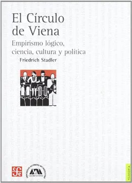 El círculo de Viena. Empirismo lógico, ciencia, cultura y política