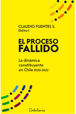 EL PROCESO FALLIDO. LA DINÁMICA CONSTITUYENTE EN CHILE 2020-2022