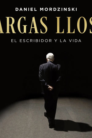 Vargas Llosa: el escribidor y la vida
