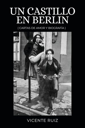 Un castillo en Berlín (cartas de amor y biografía)