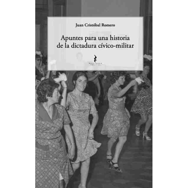 APUNTES PARA UNA HISTORIA DE LA DICTADURA