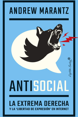 Antisocial: La Extrema Derecha y la Libertad de Expresion en Internet