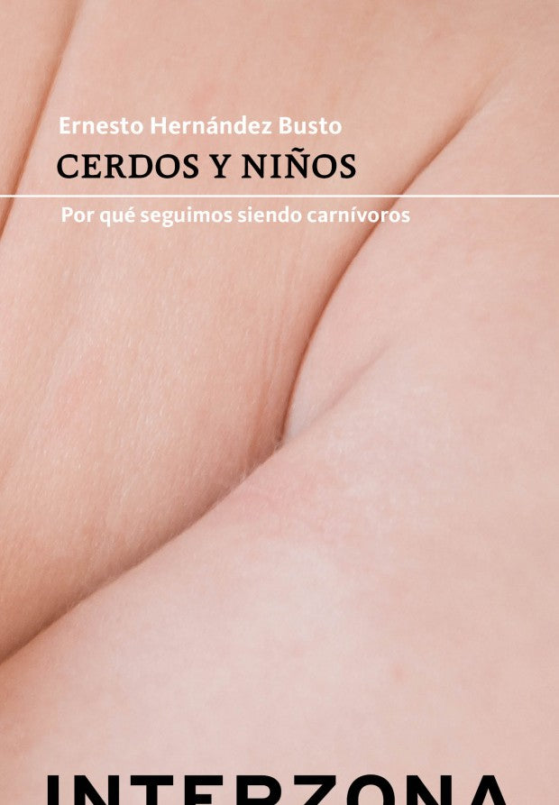 Cerdos y niños. Por qué seguimos siendo carnívoros
