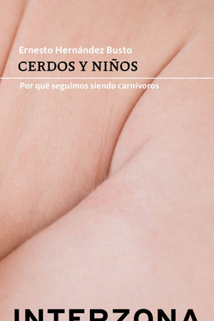 Cerdos y niños. Por qué seguimos siendo carnívoros