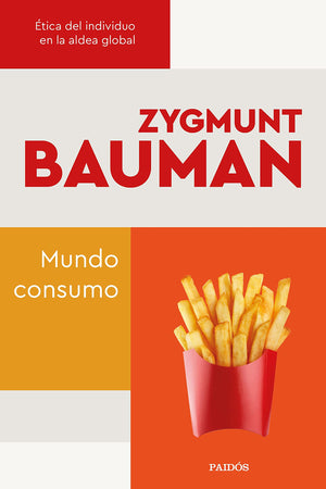  Mundo consumo: Ética del Individuo en la Aldea Global